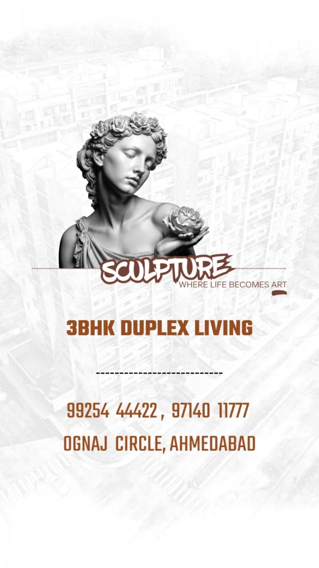 Sculpture : 3 BHK DUPLEX LIVING
-------------------------------
SHOW SAMPLE READY
BUNGLOWS FEELING AT HEIGHT
POSESSION : DEC - 2027
BUNGLOWS FEELING AT VARIOUS FLOOR LEVEL
-------------------------------
For more information
📞 97140 11777, 99254 44422
📍 Ognaj Circle, S.P. Ring Road, Ahmedabad, Gujarat, INDIA
-------------------------------
#Sculpture  #3bhk #3bhkflats #ReraApproved #ConstructionLegacy #VaishnodeviCircle #OgnajCircle #DuplexLiving  #SkyBunglows #SampleHouseReady #LuxuryLiving #DuplexFlats #RealEstate #Bunglows #Ahmedabad #AhmedabadRealEstate